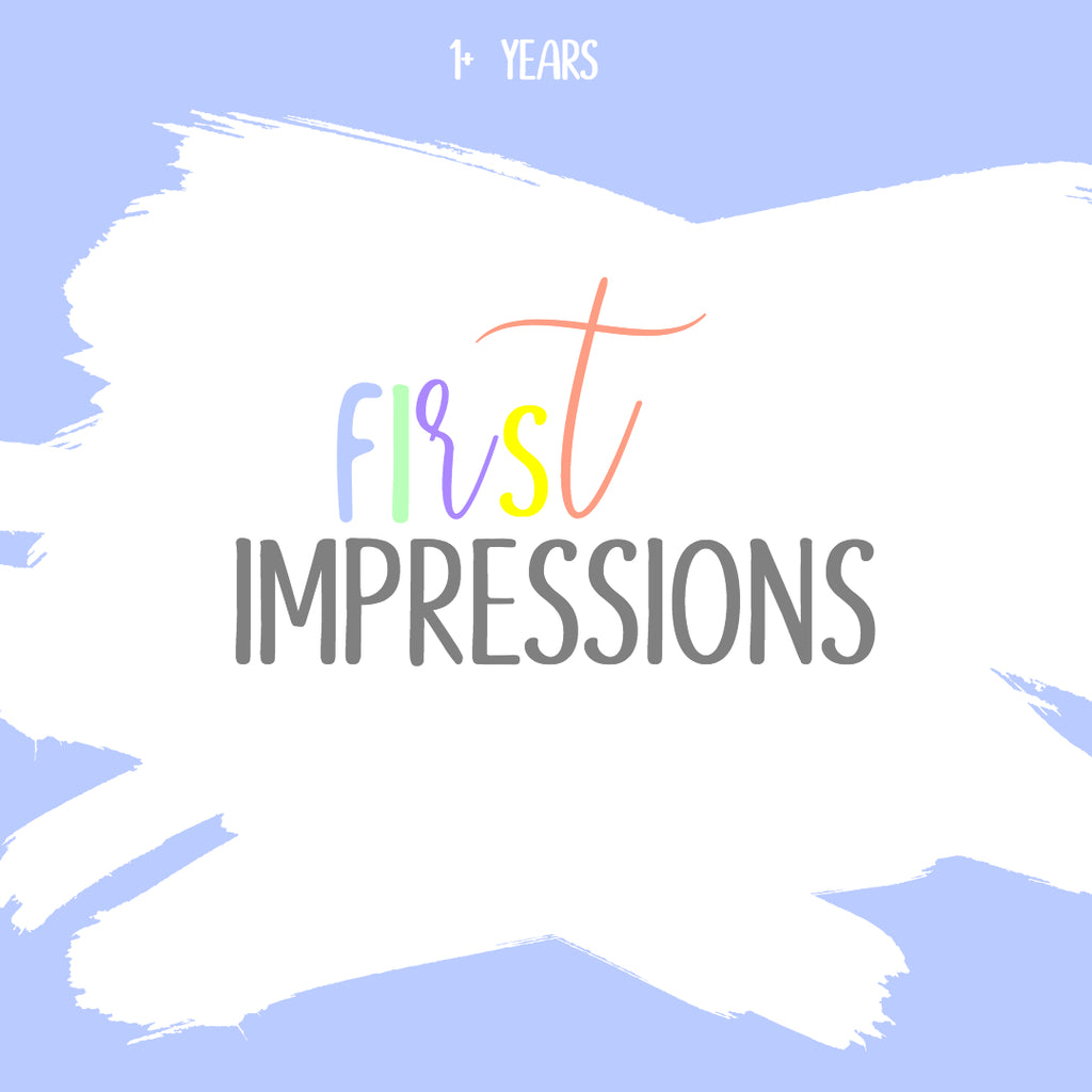 First Impressions (1 year +)